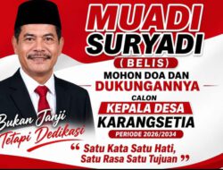 Muadi Suryadi Nyatakan Siap Maju pada Pilkades Karangsetia 2026–2034, Usung Semangat “Bukan Janji, Tetapi Dedikasi”
