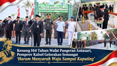 Kenang 164 Tahun Wafat Pangeran Antasari, Pemprov Kalsel Gelorakan Semangat “Haram Manyarah Waja Sampai Kaputing”