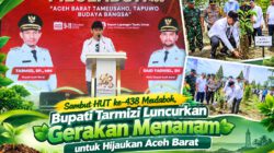 Sambut HUT ke-438 Meulaboh, Bupati Tarmizi Luncurkan Gerakan Menanam untuk Hijaukan Aceh Barat