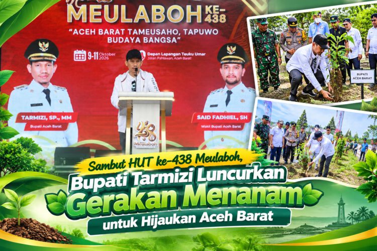 Sambut HUT ke-438 Meulaboh, Bupati Tarmizi Luncurkan Gerakan Menanam untuk Hijaukan Aceh Barat