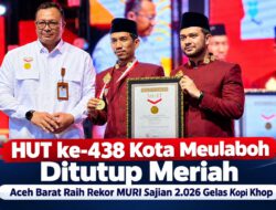 HUT ke-438 Kota Meulaboh Ditutup Meriah, Aceh Barat Raih Rekor MURI Sajian 2.026 Gelas Kopi Khop