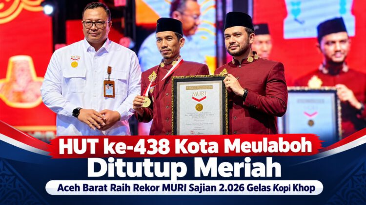 HUT ke-438 Kota Meulaboh Ditutup Meriah, Aceh Barat Raih Rekor MURI Sajian 2.026 Gelas Kopi Khop