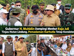 Gubernur H. Muhidin Dampingi Menhut Raja Juli Tinjau Hutan Lindung, Pemadaman Karhutla Tetap Konsisten
