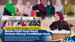Dukung Wajib Belajar 13 Tahun, Bunda PAUD Aceh Barat Perkuat Sinergi Pendidikan Anak