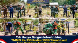 Tak Hanya Bangun Infrastruktur, TMMD Ke-130 Kodim 1009/Tanah Laut Juga Hadirkan Aksi Penghijauan