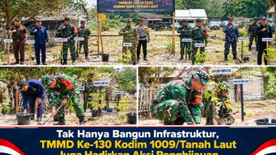 Tak Hanya Bangun Infrastruktur, TMMD Ke-130 Kodim 1009/Tanah Laut Juga Hadirkan Aksi Penghijauan