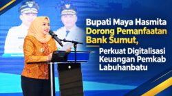 Bupati Maya Hasmita Dorong Pemanfaatan Bank Sumut, Perkuat Digitalisasi Keuangan Pemkab Labuhanbatu