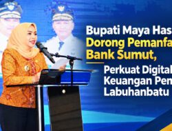 Bupati Maya Hasmita Dorong Pemanfaatan Bank Sumut, Perkuat Digitalisasi Keuangan Pemkab Labuhanbatu