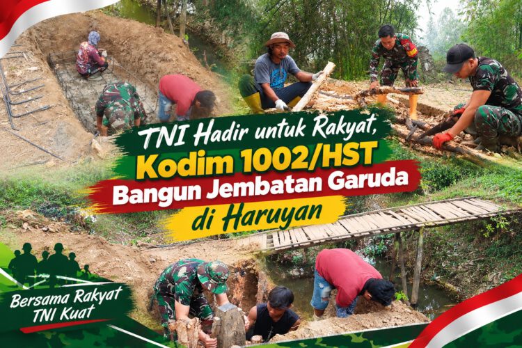 TNI Hadir untuk Rakyat, Kodim 1002/HST Bangun Jembatan Garuda di Haruyan