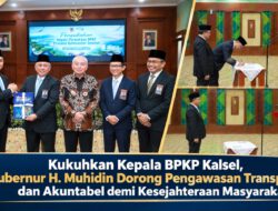 Kukuhkan Kepala BPKP Kalsel, Gubernur H. Muhidin Dorong Pengawasan Transparan dan Akuntabel demi Kesejahteraan Masyarakat