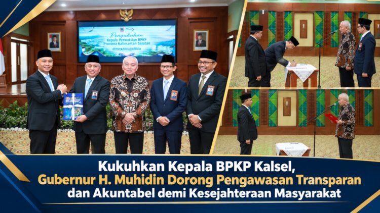 Kukuhkan Kepala BPKP Kalsel, Gubernur H. Muhidin Dorong Pengawasan Transparan dan Akuntabel demi Kesejahteraan Masyarakat