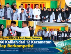 MTQ ke-XXXVIII Aceh Barat Dimulai, 566 Kafilah dari 12 Kecamatan Siap Berkompetisi