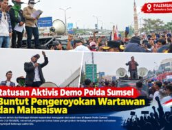 Ratusan Aktivis Demo Polda Sumsel Buntut Pengeroyokan Wartawan dan Mahasiswa