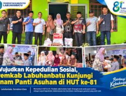 Wujudkan Kepedulian Sosial, Pemkab Labuhanbatu Kunjungi Enam Panti Asuhan di HUT ke-81