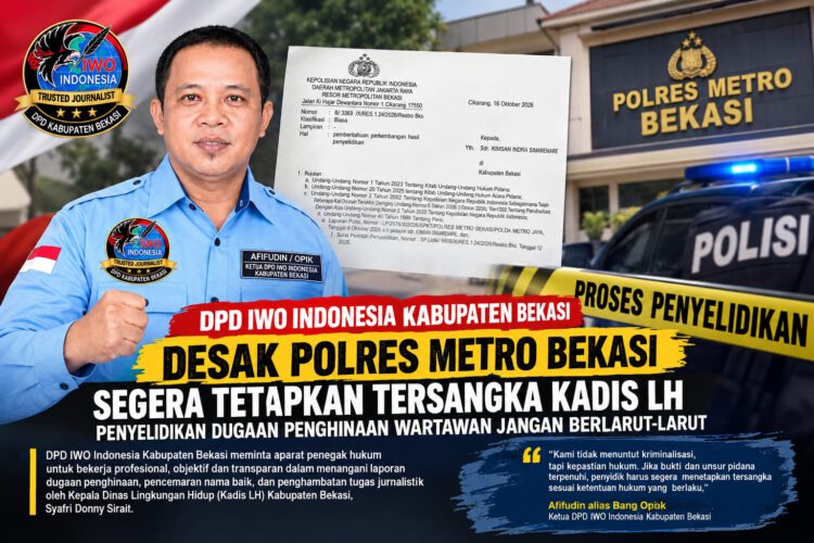 DPD IWO INDONESIA KAB. BEKASI DESAK POLRES METRO BEKASI SEGERA TETAPKAN TERSANGKA KADIS LH, PENYELIDIKAN DUGAAN PENGHINAAN WARTAWAN JANGAN BERLARUT-LARUT