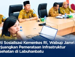 Ikuti Sosialisasi Kemenkes RI, Wabup Jamri Perjuangkan Pemerataan Infrastruktur Kesehatan di Labuhanbatu