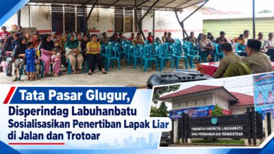 Tata Pasar Glugur, Disperindag Labuhanbatu Sosialisasikan Penertiban Lapak Liar di Jalan dan Trotoar