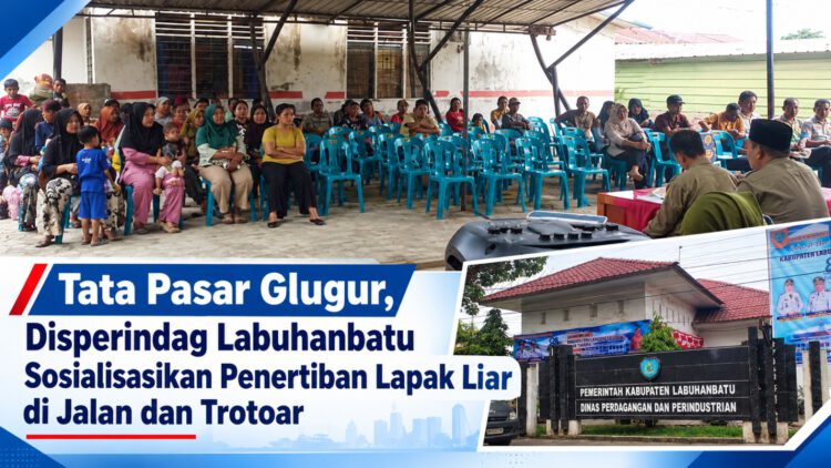Tata Pasar Glugur, Disperindag Labuhanbatu Sosialisasikan Penertiban Lapak Liar di Jalan dan Trotoar