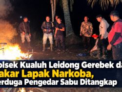 Polsek Kualuh Leidong Gerebek dan Bakar Lapak Narkoba, Terduga Pengedar Sabu Ditangkap