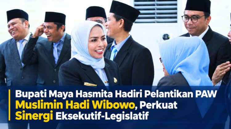 Bupati Maya Hasmita Hadiri Pelantikan PAW Muslimin Hadi Wibowo, Perkuat Sinergi Eksekutif-Legislatif